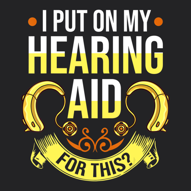Hearing Aid Gift Funny Deaf Awareness T Shirt Vintage Tee by tuanDangUi | Teevron