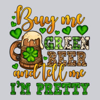 Buy Me Green Beer And Tell Me I'm Pretty Heavyweight Sweatshirt | Teevron