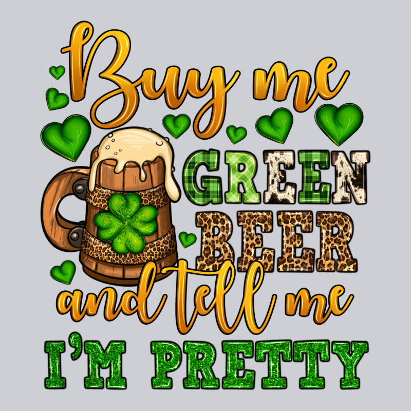 Buy Me Green Beer And Tell Me I'm Pretty Heavyweight Sweatshirt by OliviaCreatesArt | Teevron