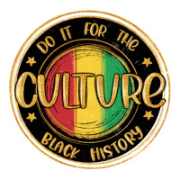 do it for the culture black history | Teevron