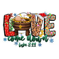 Love ComeDown Luke 2.11-2 2 | Teevron
