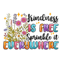 kindness is free sprinkle it everywhere | Teevron