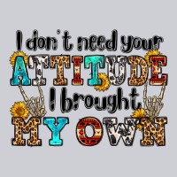 I Don't Need Your Attitude I Brought My Own Olivia Heavyweight Sweatshirt | Teevron