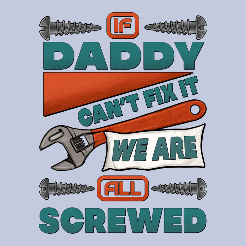 If Daddy Can't Fix It We Are All Screwed Long Sleeve Tee by Jasminsmagicworld | Teevron