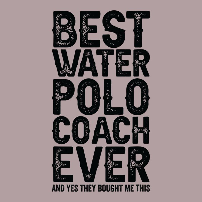 Best Coach Ever And Bought Me This Water Polo Coac Vintage Hoodie by tuanDangUi | Teevron