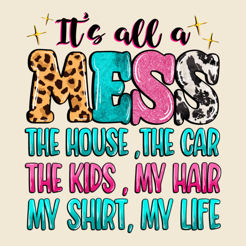 It's All A Mess The House The Car Premium Tee by MaliasSmallBusiness | Teevron