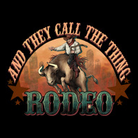And They Call The Thing Rodeo Bull Bullfighter Long Sleeve Tee | Teevron
