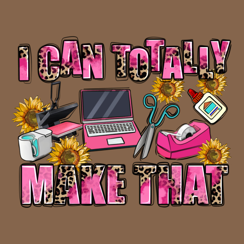 I Can Totally Make That Premium Tee by MaliasSmallBusiness | Teevron