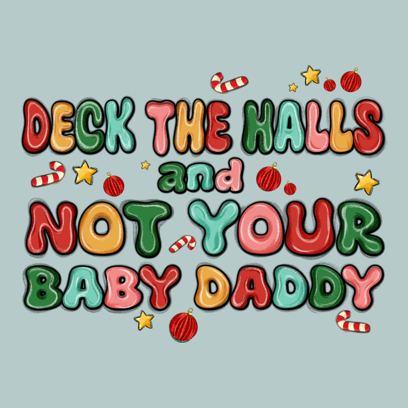 Deck The Halls And Not Your Baby Daddy Heavy Core Tee by MaliasSmallBusiness | Teevron