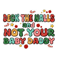 deck the halls and not your baby daddy | Teevron