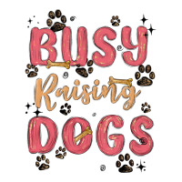 busy raising dogs | Teevron
