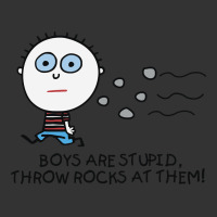 boys are stupid throw rocks at them | Teevron