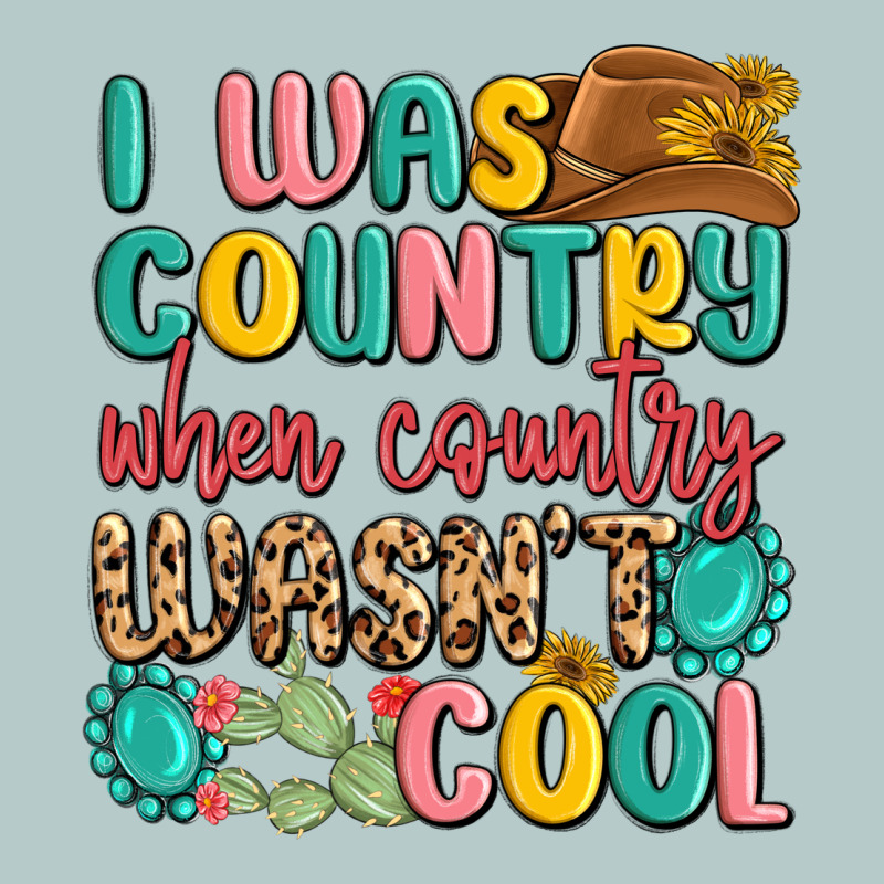 I Was Country When Country Wasnt Cool Heavy Core Tee by MaliasSmallBusiness | Teevron