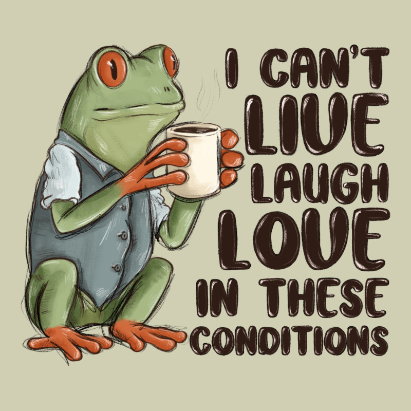 I Cant Live Laugh Love In These Conditions Heavy Core Tee by MaliasSmallBusiness | Teevron