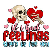 if i had feelings they d be for you | Teevron
