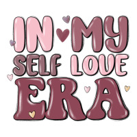 in my self love era | Teevron