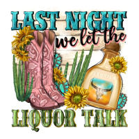 last night we let the liquar talk | Teevron