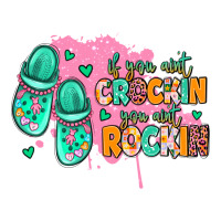 if you aint crockin you aint rockin | Teevron