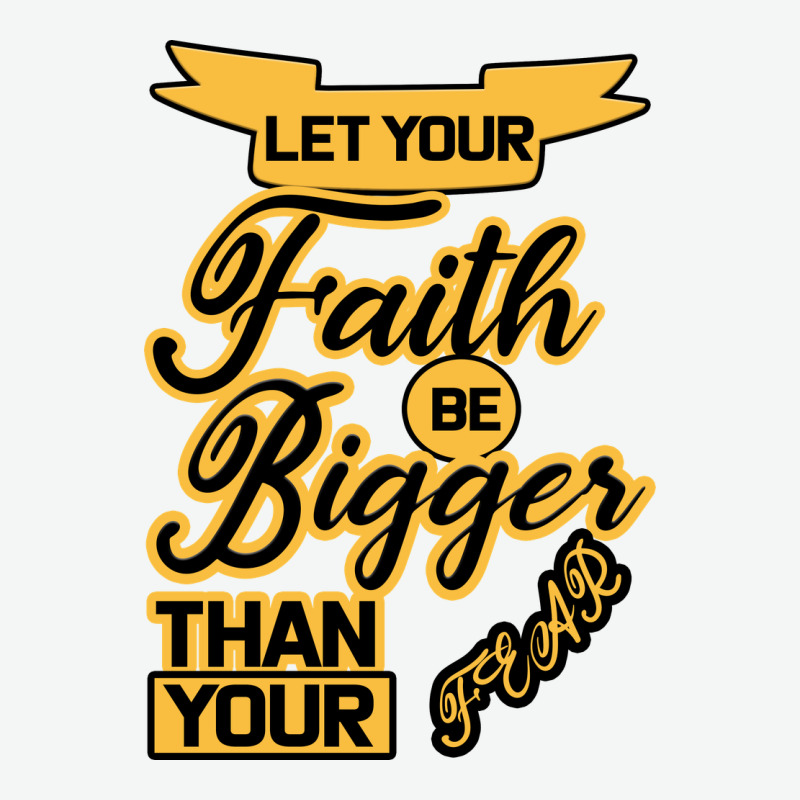 Let Your Faith Be Bigger Than Your Fear Urban Heavy Tee by Bettercallsaul | Teevron