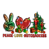 Peace Love Nutcrackers | Teevron