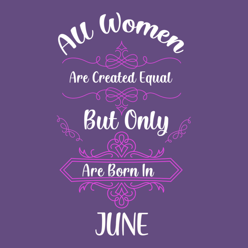 All Women Are Created Equal But Only The Smartest Are Born In June Vintage Hoodie by Bettercallsaul | Teevron