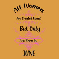 All Women Are Created Equal But Only The Smartest Are Born In July Bla Urban Heavy Tee | Teevron