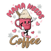 mama needs coffee | Teevron