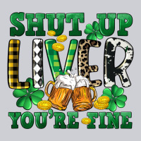 Shut Up Liver You're Fine Heavyweight Sweatshirt | Teevron