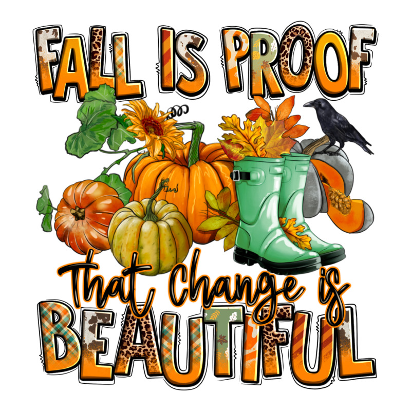 Fall Is Proof That Change Is Beautiful Premium Tee by RanaPortraitStore | Teevron