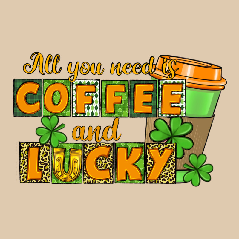 All You Need Is Coffee And Lucky Heavyweight Sweatshirt by CowGirlArtShop | Teevron
