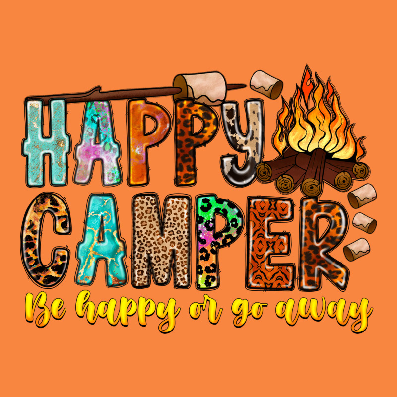 Happy Camper Be Happy Or Go Away Premium Sweatshirt by CowhideDigitalArt | Teevron