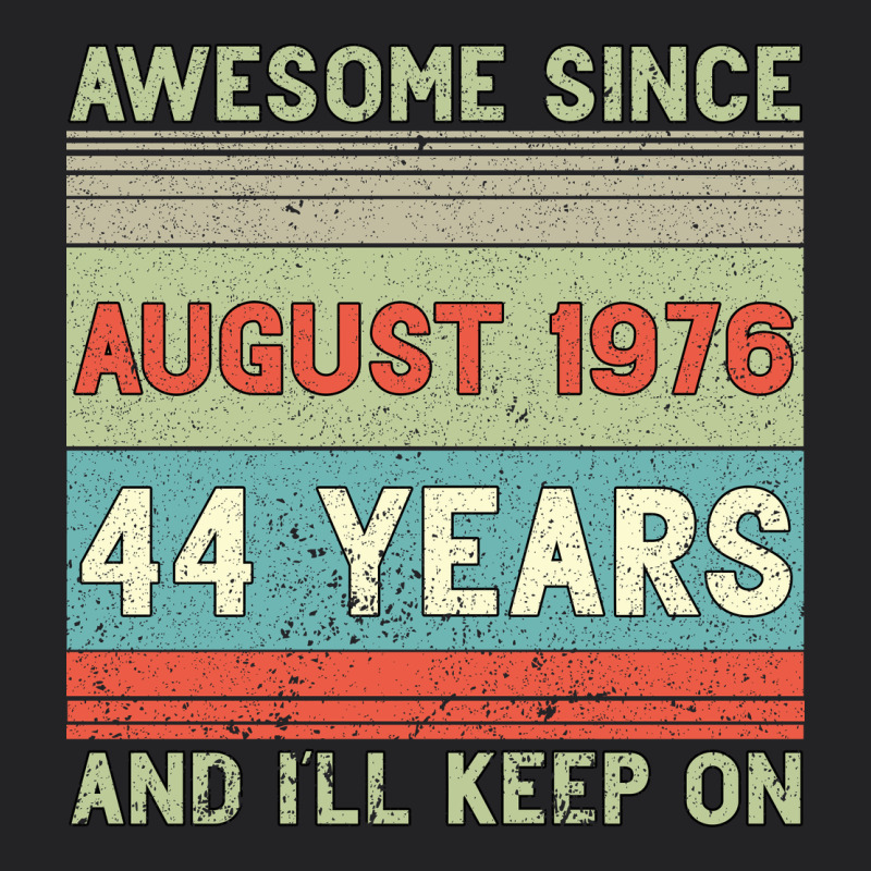 Awesome Since August 1976 44 Years And I Ll Keep On Vintage Tee by Bettercallsaul | Teevron
