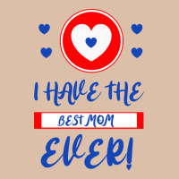 I Have The Best Mom Ever Urban Heavy Tee | Teevron