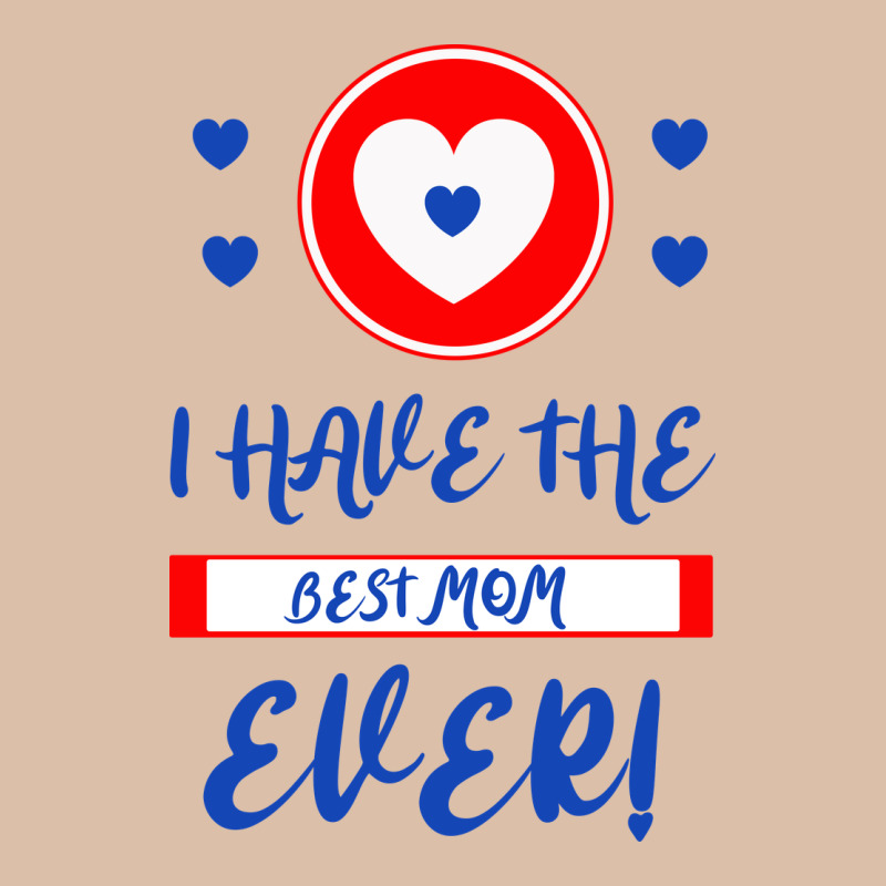 I Have The Best Mom Ever Urban Heavy Tee by Bettercallsaul | Teevron