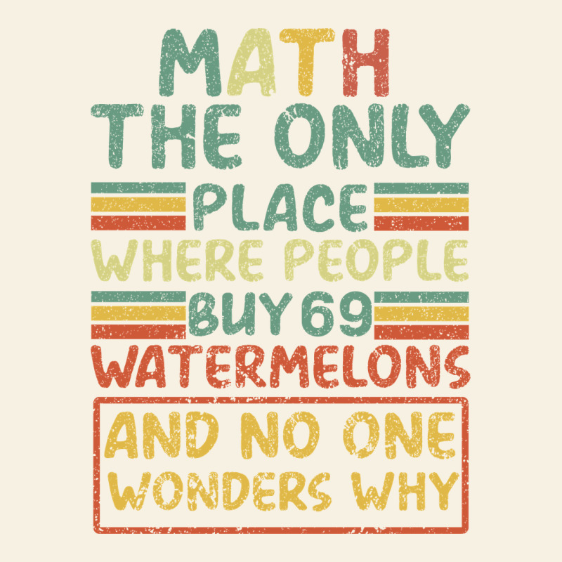 Math The Only Place Where People Buy 69 Watermelons Vintage Tee by Bettercallsaul | Teevron
