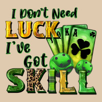 I Don't Need Luck I've Got Skill Heavyweight Sweatshirt | Teevron