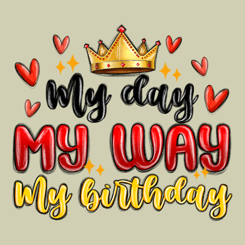 My Day My Way My Birthday Heavy Core Tee by MaliasSmallBusiness | Teevron