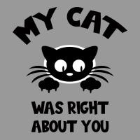 My Cat Was Right About You Vintage Hoodie | Teevron