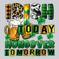 Irish Today Hungover Tomorrow Heavyweight Sweatshirt | Teevron