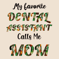 My Favorite Dental Assistant Calls Me Mom Urban Heavy Tee | Teevron