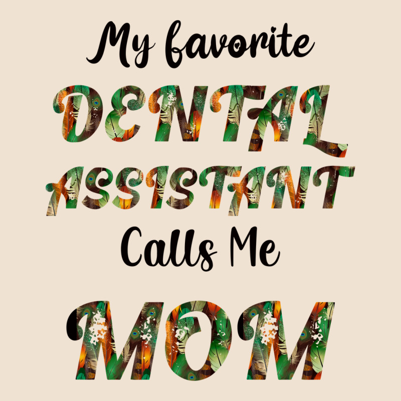 My Favorite Dental Assistant Calls Me Mom Urban Heavy Tee by Bettercallsaul | Teevron