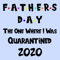 Father S Day The One Where I Was Quarantined 2020 Urban Heavy Tee | Teevron