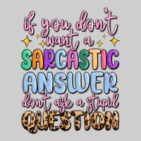 If You Don't Want Sarcastic Answer Premium Tee | Teevron