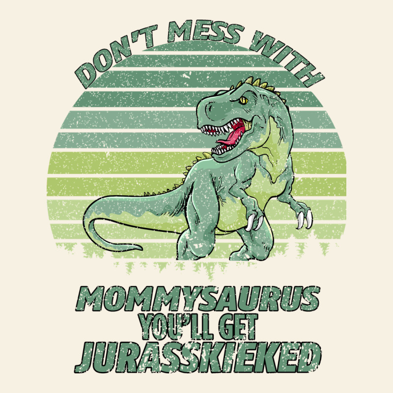 Don T Mess With Mamasaurus You Ll Get Jurasskicked Vintage Tee by Bettercallsaul | Teevron