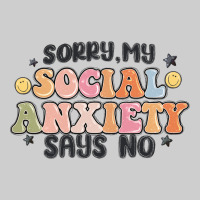 Sorry My Social Anxiety Says No Premium Tee | Teevron