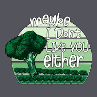 Maybe I Don't Like You Either Vintage Hoodie | Teevron