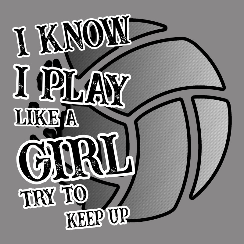 I Know I Play Like A Girl Try To Keep Up Volleyball Vintage Tee by Bettercallsaul | Teevron