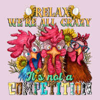 Relax Were All Crazy Its Not A Competition Ladies Tee | Teevron