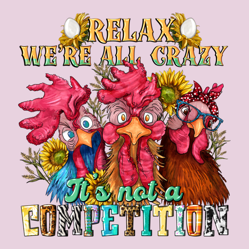 Relax Were All Crazy Its Not A Competition Ladies Tee by NancyCooperArtShop | Teevron