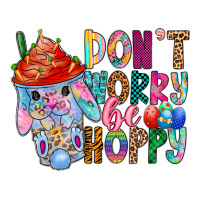 DON T WORRY Be hoppy Easter | Teevron